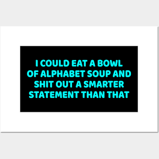 Funny - I Could Eat A Bowl Of Alphabet Soup - Funny Joke Statement Humor Slogan Quotes Posters and Art